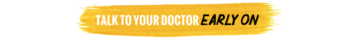 Talk To Your Doctor Early On