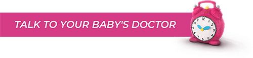Talk to your baby's Doctor  Talk to your baby's Doctor